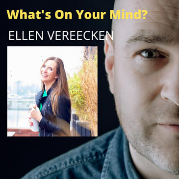 What's On Your Mind 31: Ellen Vereecken