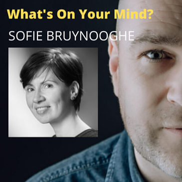What's On Your Mind 18: Sofie Bruynooghe