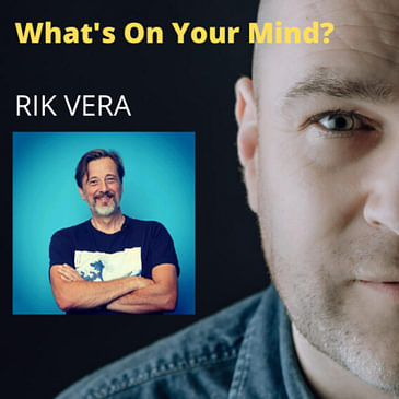 What's On Your Mind 12: Rik Vera