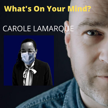 What's On Your Mind 8: Carole Lamarque
