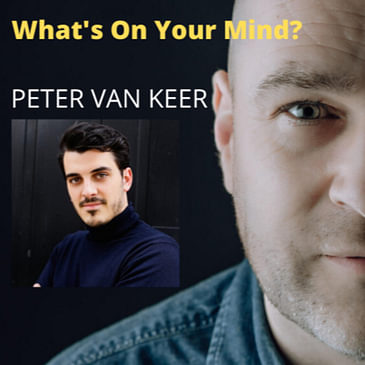 What's On Your Mind 6: Peter Van Keer