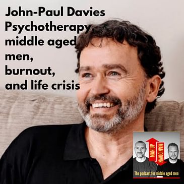 John-Paul Davies – Psychotherapy, middle aged men, burnout, and life crisis