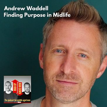 Andrew Waddell - Finding Purpose in Midlife