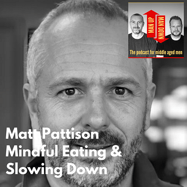 Matt Pattison, Mindful Eating and Slowing Down