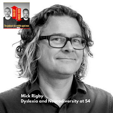 Mick Rigby - Dyslexia and Neurodiversity at 54