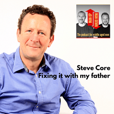 Fixing it with your father - Steve Core
