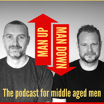 Episode One - Intro to our podcast Man Up / Man Down