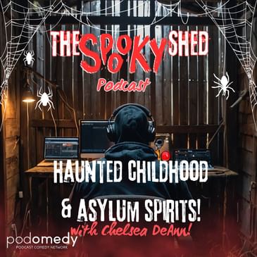 Haunted Childhood & Asylum Spirits! With Chelsea DeAnn! Ep.93