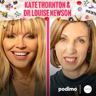 34: Menopause Special – with Kate Thornton & Dr. Louise Newson