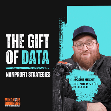 385: The Gift Of Data Featuring Moshe Hecht, Founder & CEO of HATCH