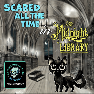 Scared All The Time in the Midnight Library