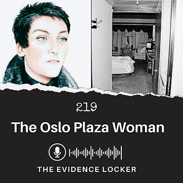 219: The Oslo Plaza Woman | Norway | Step Inside the Evidence Locker to ...