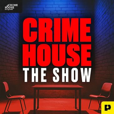 Introducing: CRIME HOUSE TRUE CRIME STORIES