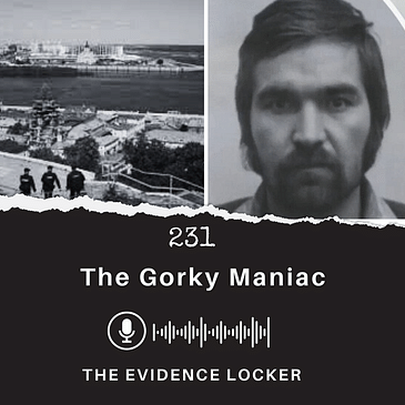 231: The Gorky Maniac | Russia