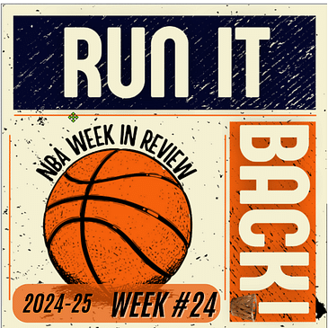 Run it Back! NBA Week in Review - Week #24