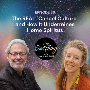 Episode 36: The REAL "Cancel Culture" and How It Undermines Homo Spiritus