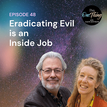 Episode 48: Eradicating Evil is an Inside Job