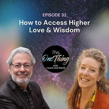 Episode 32: How to Access Higher Love & Wisdom