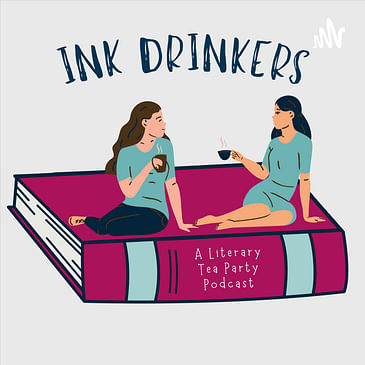 Ink Drinkers: A Literary Tea Party Podcast