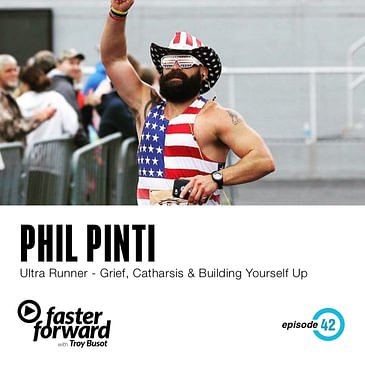 42. Phil Pinti - Ultra Runner on Grief, Catharsis, & Building Yourself Up Mile by Mile