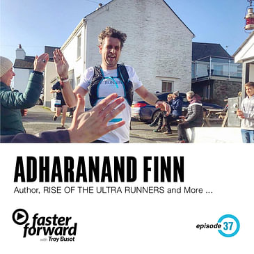 37. Adharanand Finn - Ultra Runner & Author of The Rise of the Ultra Runners & Running with the Kenyans
