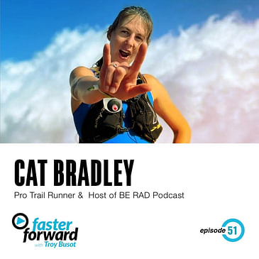 51. Cat Bradley - Professional Trail Runner & Host of The Be Rad Podcast