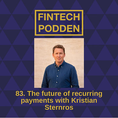 83. The future of recurring payments with Kristian Sternros