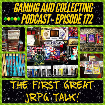 G&C Podcast - Episode 172: The First Great JRPG Talk! (ft. James Crow of The Top 10ers)
