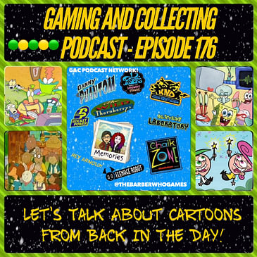 G&C Podcast - Episode 176: Let's Talk About Cartoons From Back In The Day!