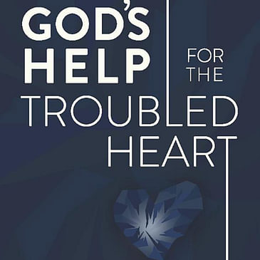 225. SPECIAL BOOK: God's Help For the Troubled Heart