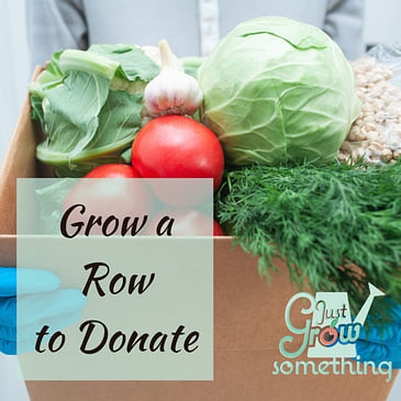 Ep. 95 - Grow a Row to Donate