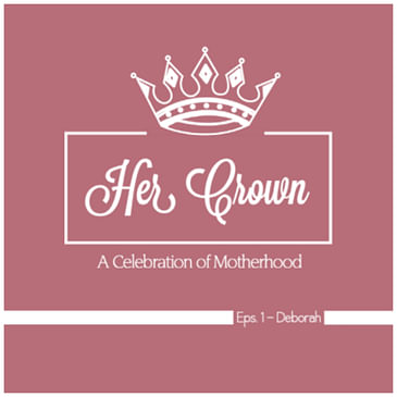 Her Crown: Eps. 1: Deborah