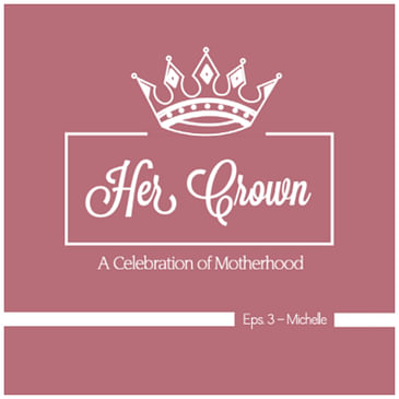 Her Crown: Eps. 3:Michelle