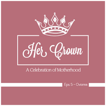 Her Crown: Eps. 5: Ovionna