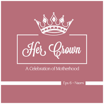 Her Crown: Eps. 6: Naomi