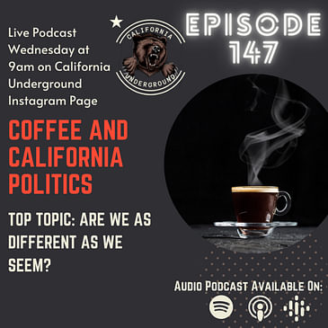Episode 147 - Are We As Different as We Seem & Gun Laws In California Post Texas Shooting {Coffee and California Politics)