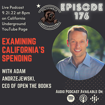 Episode 176 - Examining California's Spending (with Adam Andrzejewski CEO of Open the Books)