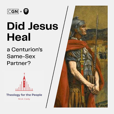 Did Jesus Heal a Centurion’s Same-Sex Partner?