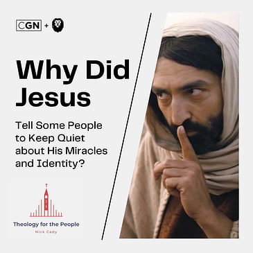 Why Did Jesus Tell Some People to Keep Quiet about His Miracles and Identity?