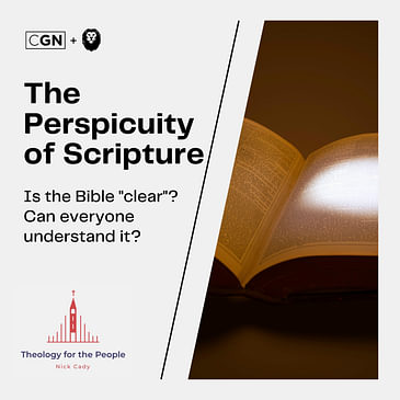 The Perspicuity of Scripture: Is the Bible Clear? Can Everyone Understand It?