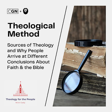 Theological Method: Sources of Theology and Why People Arrive at Different Conclusions About Matters of Faith and the Bible