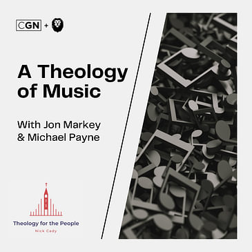 A Theology of Music: with Jon Markey & Michael Payne