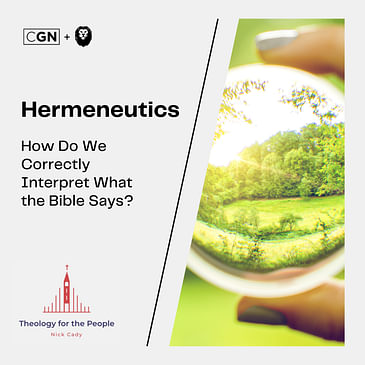 Hermeneutics: How Do We Correctly Interpret What the Bible Says? - with Benjamin Morrison & Craig Babcock