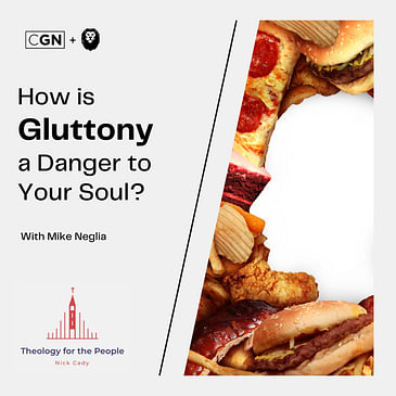 How is Gluttony a Danger to Your Soul?