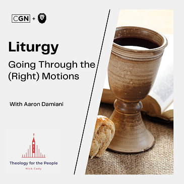 Liturgy: Going Through the (Right) Motions