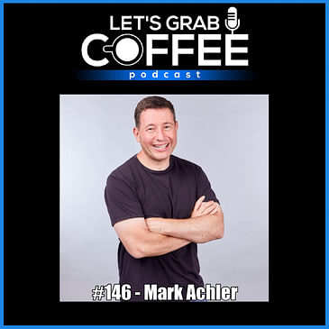 #146 - Mark Achler | How to Sell Your Startup, Maximize Return and Build Legacy