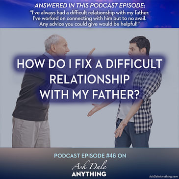 Episode 46 – How Do I Fix a Difficult Relationship with My Father?