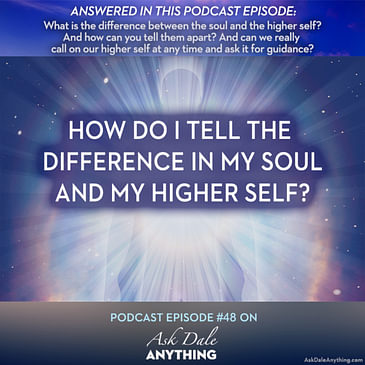 Episode 48 – How Do I Tell the Difference In My Soul and My Higher Self?