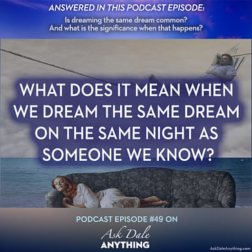 Episode 49 –What Does It Mean When We Dream the Same Dream on the Same Night as Someone We Know?