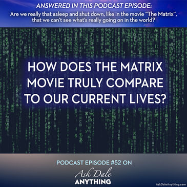 Episode 52 – How Does the Matrix Movie Truly Compare to Our Current Lives?